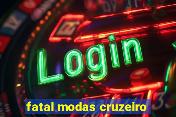 fatal modas cruzeiro